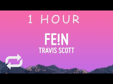 Travis Scott - FE!N (Lyrics) | 1 HOUR