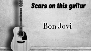 Bon Jovi - Scars On This Guitar (Lyrics)