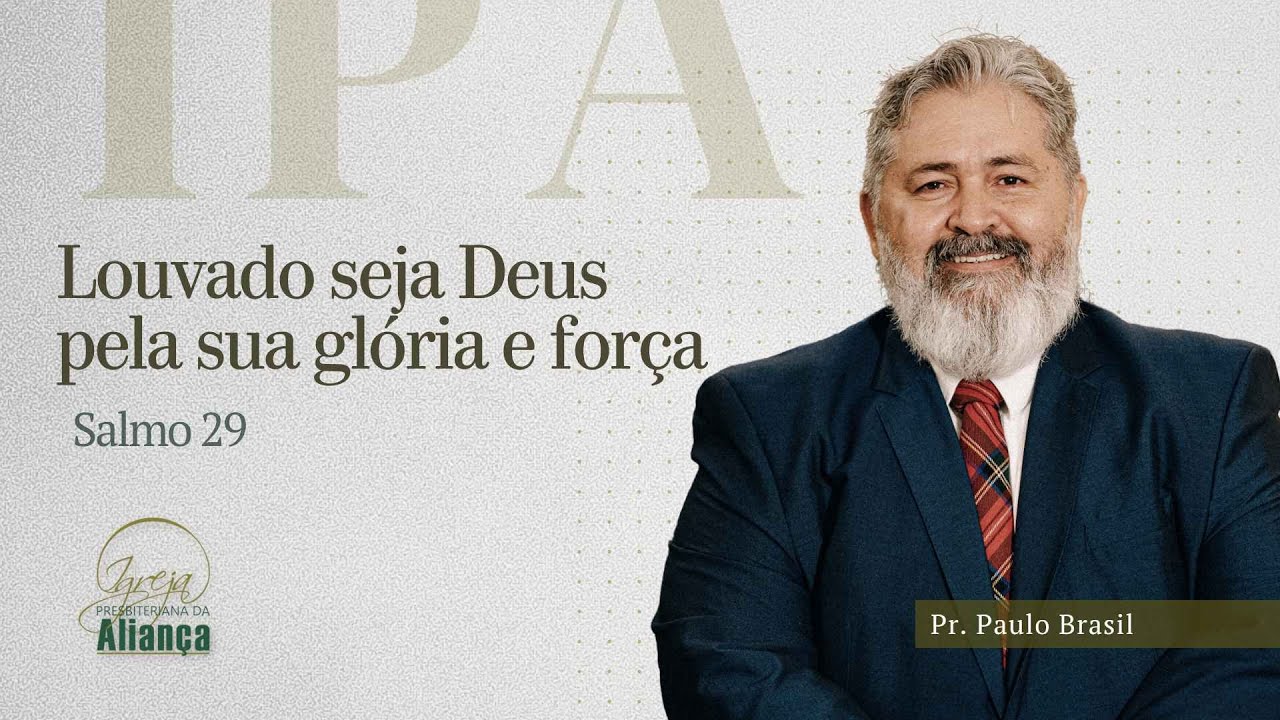 Louvado seja Deus pela Sua Glória e Força | Salmo 29 | Pr. Paulo Brasil