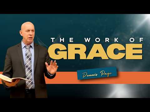 The Work of Grace | Pr. Dennis Page