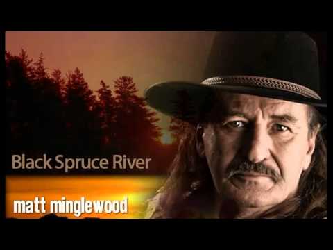 Matt Minglewood - Black Spruce River