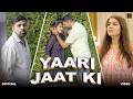 YAARI JAAT KI Official Video Naveen Punia Sara Singh Haryanvi Jaat Song 2026 Jaat Gelya Yaari