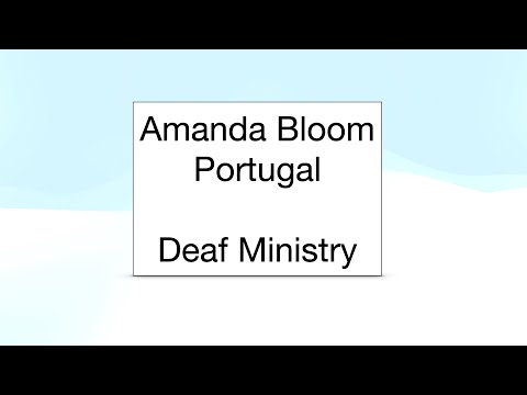 Amanda Bloom -  Missionary to the Deaf in Portugal