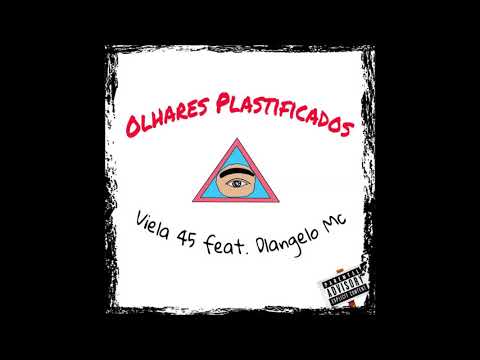 Viela 45  - Olhares plastificados feat. D'langeloMc (Prod. By. DEXTAH)