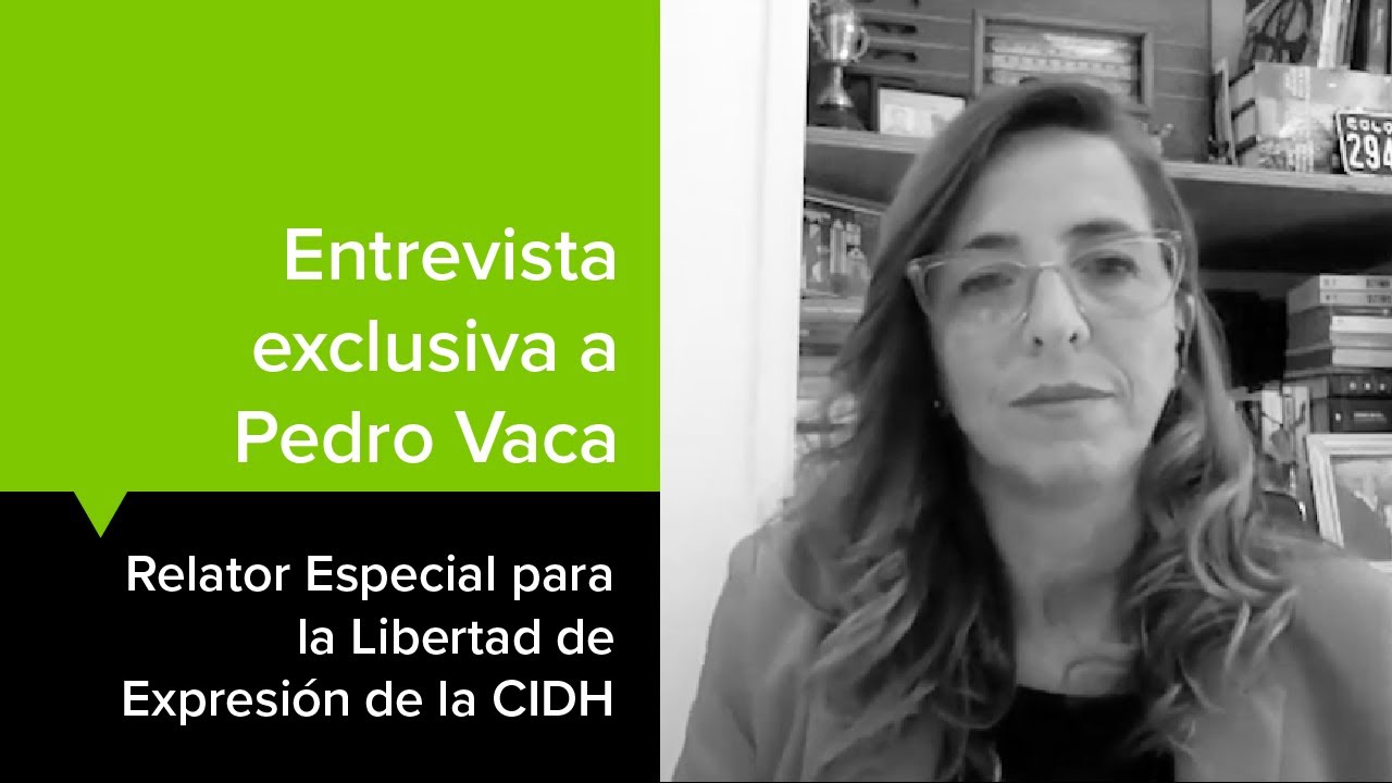 Entrevista exclusiva a Pedro Vaca, Relator Especial para la Libertad de Expresión de la CIDH