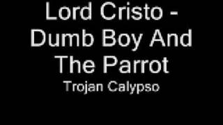 Lord Cristo - Dumb Boy And The Parrot