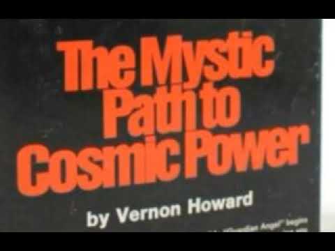 VERNON HOWARD -- THE MYSTIC PATH TO COSMIC POWER