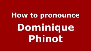 How to pronounce Dominique Phinot