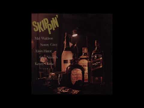 Mal Waldron, Sonny Grey, Alain Hatot, Gus Nemeth, Kenny Clarke - Skippin' (Full Album)