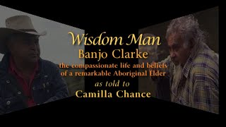 Banjo Clarke, "Wisdom Man" - Aboriginal Elder