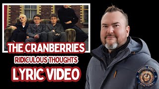 The Cranberries - Ridiculous Thoughts (Lyric Video) Reaction