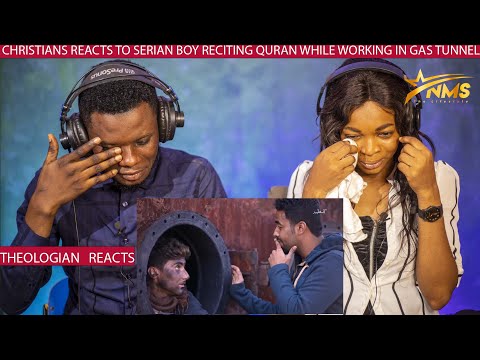 CHRISTAINS REACTS TO SERIAN BOY RECITING QURAN WHILE WORKING IN GAS TUNNEL  IT GOT ME EMOTIONAL