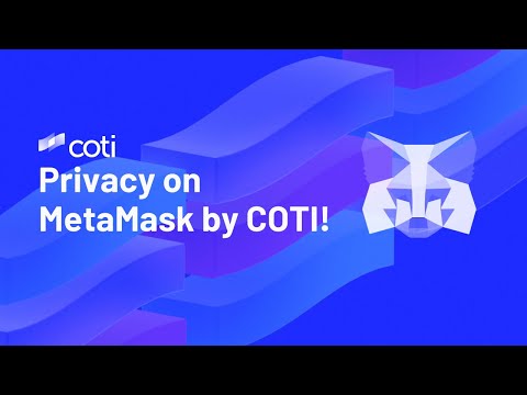 Privacy on MetaMask by COTI!
