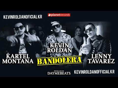 Kevin Roldán - Bandolera Ft. Kartel Montana & Lenny Tavarez