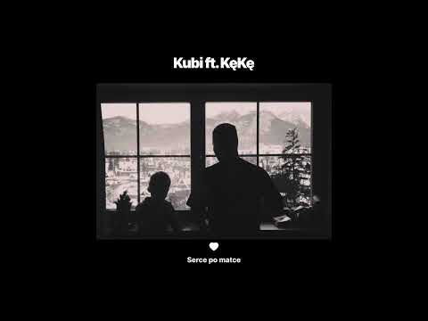Kubi feat.KęKę - Serce po matce