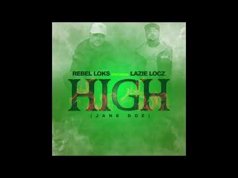 REBEL LOKS FEAT. LAZIE LOCZ-"HIGH" (Jane Doe)