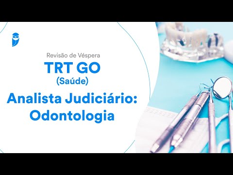 Revisão de Véspera TRT GO - Analista Judiciário: Odontologia