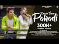 Baand Chon Pahadi Official Video Karishma Shah Ashish Ruhaan Latest Garhwali Song 2021