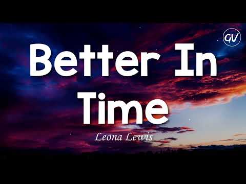 Leona Lewis - Better In Time [Lyrics]