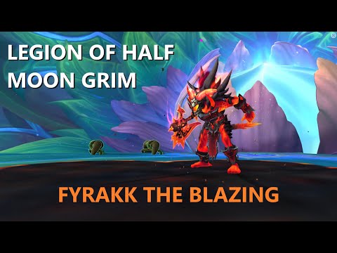 Legion of Half Moon Grim: Heroic Fyrakk the Blazing (Ahead of the Curve)