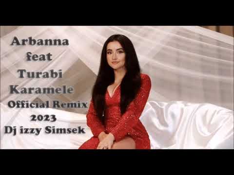 Arbanna X Turabi - Karamele ( Official Remix 2023 Dj Izzy Simsek )