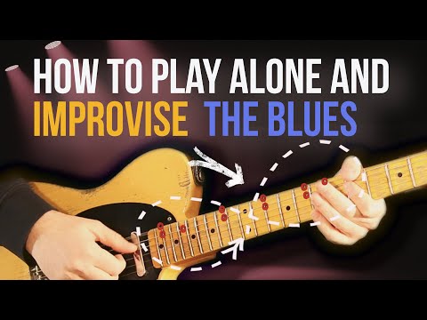 Improvise the Blues by Yourself /  How to Play Alone and Improvise Part 3