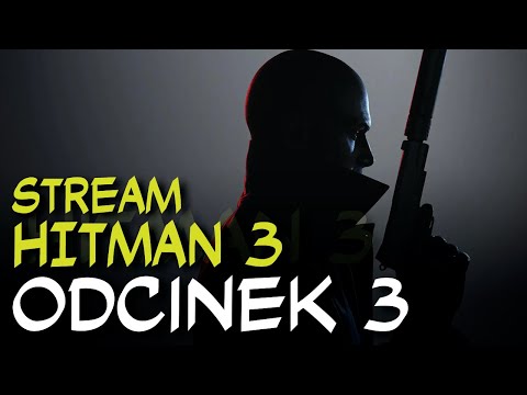 STREAM: Zagrajmy w Hitman 3 odc.3