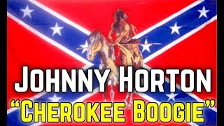 “CHEROKEE BOOGIE” - JOHNNY HORTON