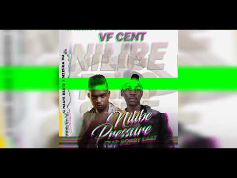 VF Cent Ft. Bobby East - Nilibe Pressure (Prod. King Nachi Beats x Mzenga Man)