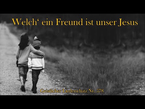 578 - Welch ein Freund ist unser Jesus