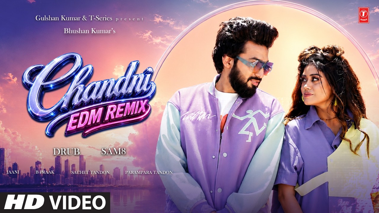 Chandni EDM Remix: Sachet Tandon, Parampara Tandon | B Praak, Jaani | DRUB, SAM8 | T-Series