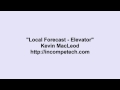 Kevin MacLeod Local Forecast Elevator