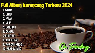 Download lagu FULL ALBUM KERONCONG JAWA VIRAL 2024 - SIGAR - LINTU - KALAH - NAJIS - LAMUNAN mp3