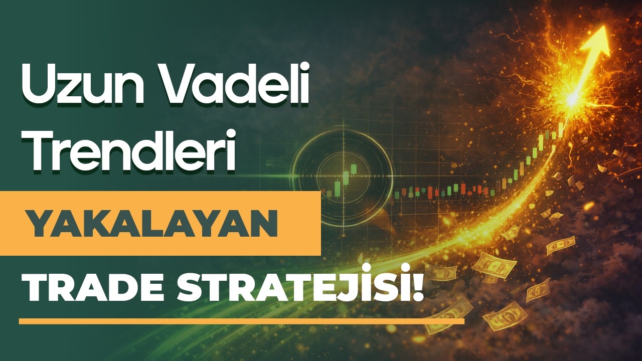 Bu Trade Stratejisi Minimum Sinyal ile Maksimum Getiri Yakalıyor!