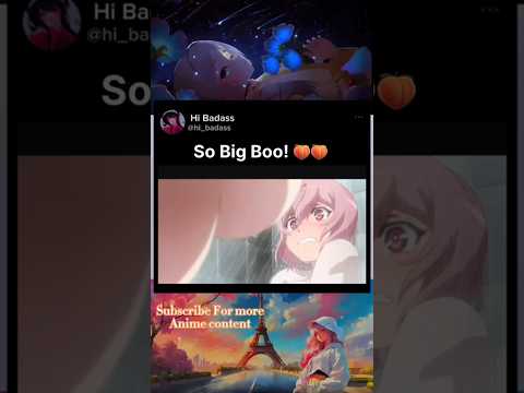 So Big Boo! #anime #animemoments #hentai for fun #ecchi