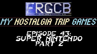My Nostalgia Trip Games - Ep 43 Super Nintendo Pt 2