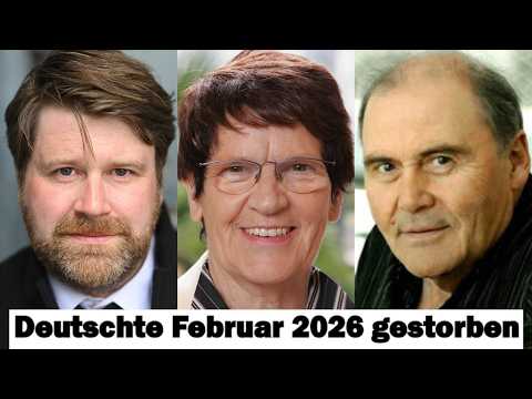 Trauer um Deutsche Prominente, Rückblick Februar 2026.