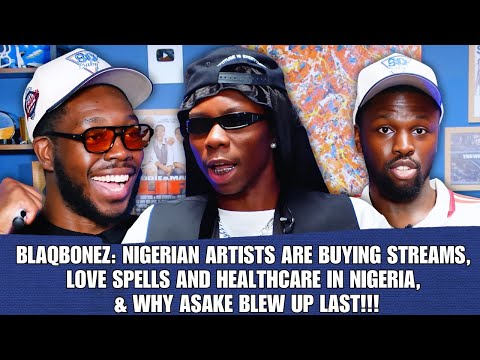 BLAQBONEZ: LOVE SPELLS & HEALTHCARE IN NIGERIA & WHY ASAKE WAS LAST TO BLOW UP | 90s Baby Show