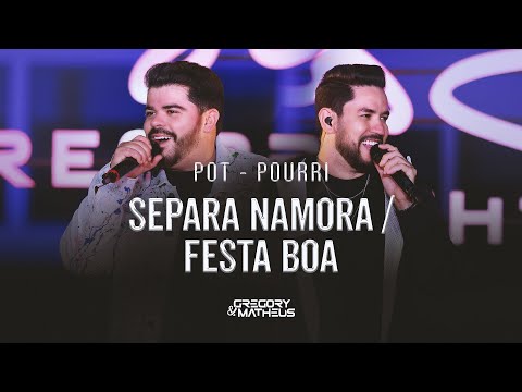 Separa Namora e Festa Boa - Gregory e Matheus #FestaBoa