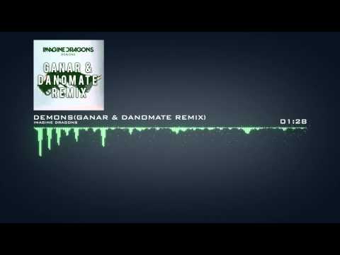 Imagine Dragons - Demons(Ganar & Danomate Remix) [Free Download]