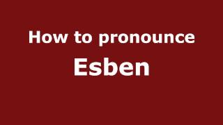 How to pronounce Esben