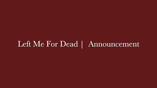 Excerpt EP4 Left Me For Dead -and Announcement (see description)