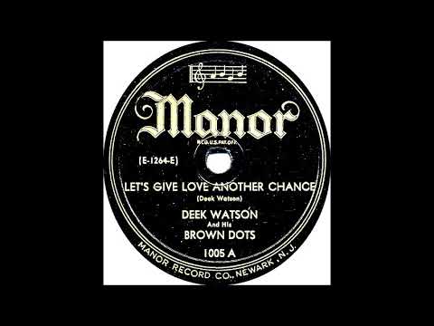 Let's Give Love Another Chance  - Deek Watson & The Brown Dots