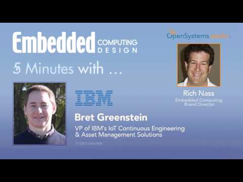 Five Minutes With? Bret Greenstein, VP of IBM's IoT Continuous Engineering & Asset Mgmt Solutions
