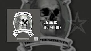 Jay Watts - Dead Presidents (Official Audio)