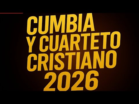 CUMBIA Y CUARTETO CRISTIANO 2026