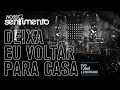 11 Deixa Eu Voltar Pra Casa DVD Liberdade Oficial Nosso Sentimento