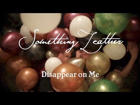 Something Leather -  Disappear on Me