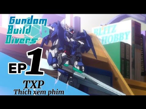GUNDAM BUILD DIVERS | TẬP 1: CHÀO MỪNG ĐẾN VỚI GBN