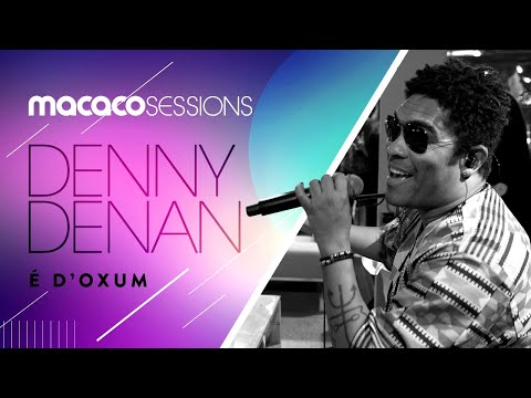 Macaco Sessions: Denny - É D'Oxum